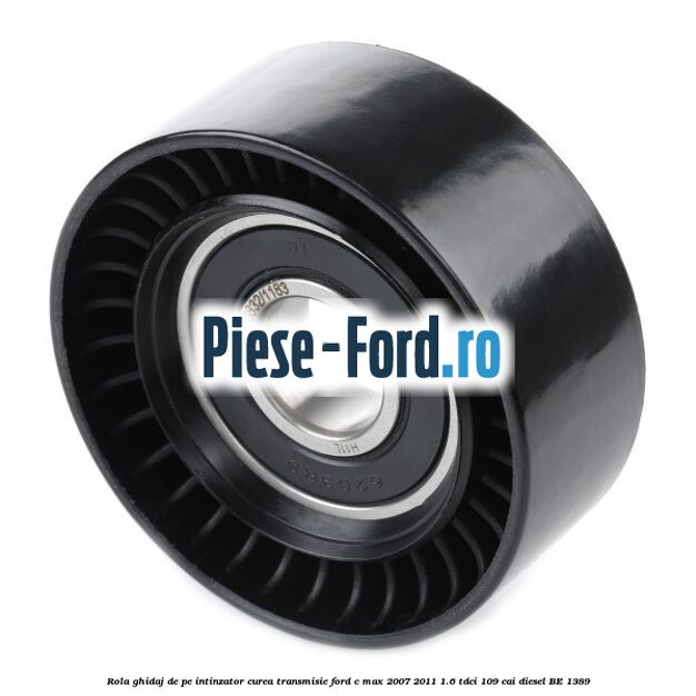 Rola ghidaj de pe intinzator curea transmisie Ford C-Max 2007-2011 1.6 TDCi 109 cai #D94307D4B5
